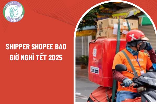 Shipper shopee bao giờ nghỉ Tết 2025? Lịch nghỉ Tết Âm lịch 2025 của các đơn vị vận chuyển khác là khi nào? Shipper shopee nghỉ Tết âm lịch 2025 có được hưởng nguyên lương không?