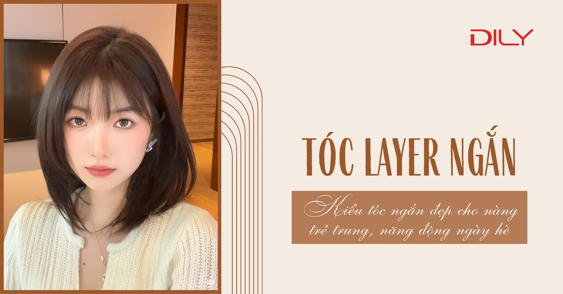 Tóc layer ngắn - Kiểu tóc ngắn đẹp cho nàng trẻ trung, năng động